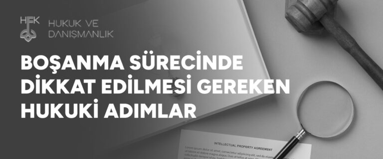 Boşanma Sürecinde Dikkat Edilmesi Gereken Hukuki Adımlar