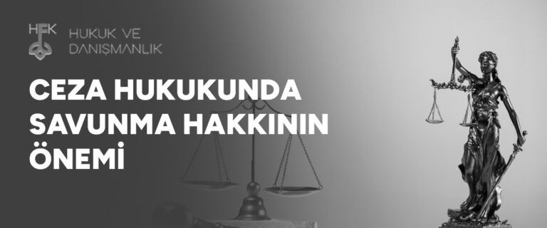 Ceza Hukukunda Savunma Hakkının Önemi